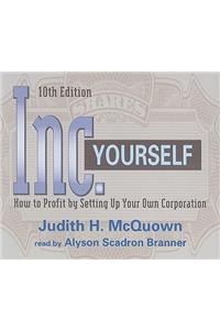 Inc. Yourself: How to Profit by Setting Up Your Own Corporation