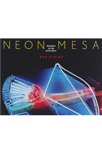 Neon Mesa: Wonders of the Southwest