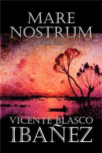 Mare Nostrum by Vicente Blasco Ibanez, Fiction, Literary, Action & Adventure