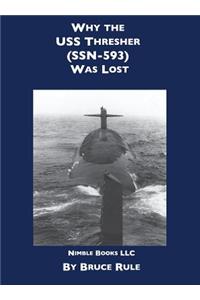 Why the USS Thresher (SSN 593) Was Lost