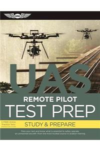 Remote Pilot Test Prep - Uas: Study & Prepare: Pass Your Test and Know What Is Essential to Safely Operate an Unmanned Aircraft from the Most Truste