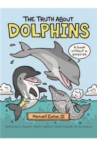 The Truth about Dolphins