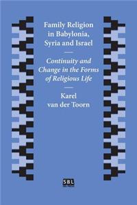 Family Religion in Babylonia, Syria and Israel