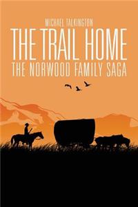 The Trail Home: The Norwood Family Saga: The Norwood Family Saga