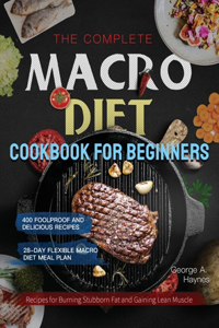 Complete Macro Diet Cookbook for Beginners
