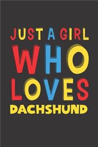 Just A Girl Who Loves Dachshund