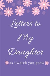 Letters To My Little Girl As I Watch You Grow Up