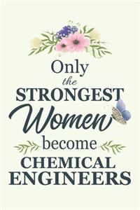 Only The Strongest Women Become Chemical Engineers