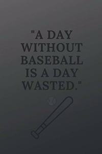 A day without baseball is a day wasted