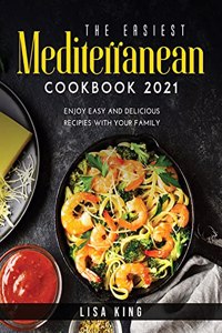 The Easiest Mediterranean Cookbook 2021