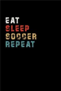 Eat Sleep Soccer Repeat Funny Sport Gift Idea: Lined Notebook / Journal Gift, 100 Pages, 6x9, Soft Cover, Matte Finish