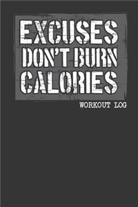 Excuses Don't Burn Calories Workout Log
