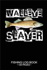 Walleye Slayer Fishing Log Book 120 Pages