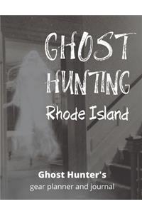 Ghost Hunting Rhode Island: USA Paranormal Investigation, Haunted House Journal, Exploration Tools & Gear Planner for Ghost Hunters