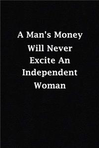 A Man's Money Will Never Excite An Independent Woman