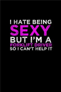 I hate being sexy but I'm a Forklift Driver so I can't help it