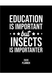 Education Is Important But Insects Is Importanter 2020 Planner