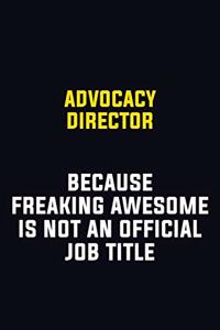 Advocacy Director Because Freaking Awesome Is Not An Official Job Title
