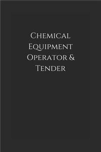 Chemical Equipment Operator & Tender