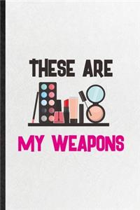 These Are My Weapons