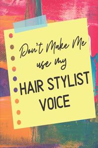 Don't Make Me Use My Hair Stylist Voice