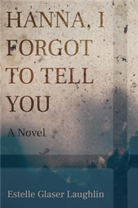 Hanna, I Forgot to Tell You