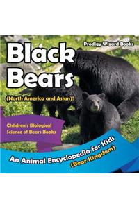Black Bears (North America and Asian)! An Animal Encyclopedia for Kids (Bear Kingdom) - Children's Biological Science of Bears Books