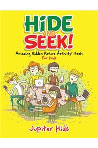 Hide and Seek! Amazing Hidden Picture Activity Book for Kids