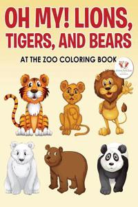 Oh My! Lions, Tigers, and Bears at the Zoo Coloring Book