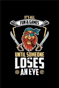 It's All Fun and Games Until Someone Loses an Eye: A Journal, Notepad, or Diary to write down your thoughts. - 120 Page - 6x9 - College Ruled Journal - Writing Book, Personal Writing Space, Doodle, N