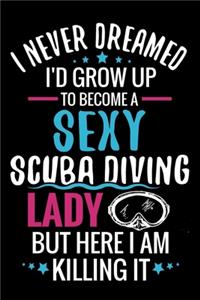 I never Dreamed I'd grow up to become a Sexy Scuba Diving Lady