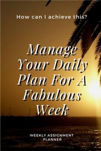 Manage Your Daily Plan For A Fabulous Week