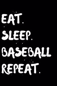 Eat Sleep Baseball Repeat: Lined Journal Notebook, Diary or Planner Paperback Size 6x9 Inches