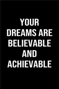 Your Dreams Are Believable and Achievable