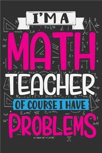 I'm A Math Teacher Of Course I Have Problems