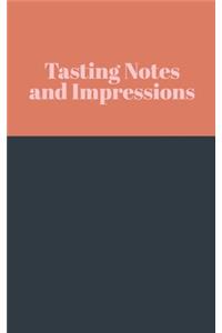 Tasting Notes and Impressions