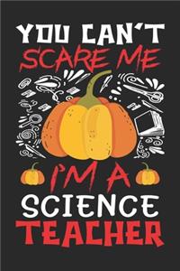 You Can't Scare Me I'm A Science Teacher