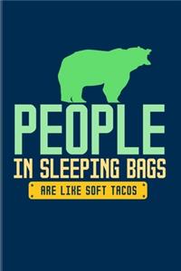 People In Sleeping Bags Are Like Soft Tacos