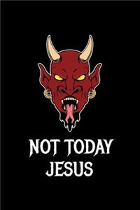 Not Today Jesus