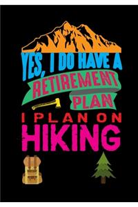 Yes I Do Have A Retirement Plan I Plan On Hiking