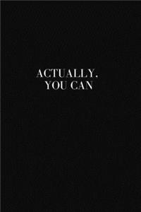 Actually, You Can
