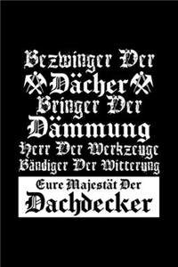Eure Majestät Der Dachdecker