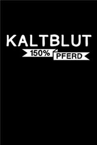 Kaltblut - 150% Pferd