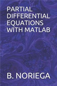 Partial Differential Equations with MATLAB