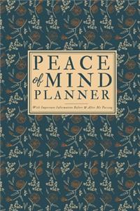 Peace Of Mind Planner - With Important Information Before & After My Passing