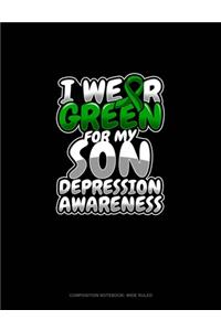 I Wear Green For My Son Depression Awareness