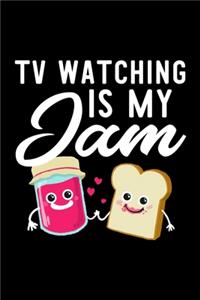 Tv Watching Is My Jam