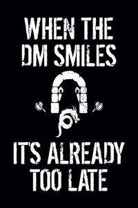 When the DM Smiles It's Already Too Late