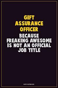 Gift Assurance Officer, Because Freaking Awesome Is Not An Official Job Title