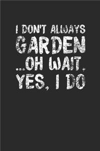 I Don't Always Garden
